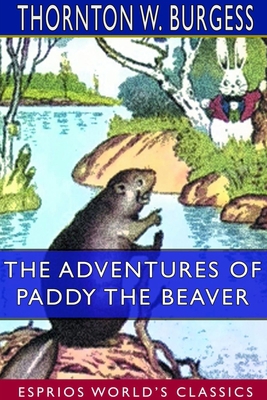 The Adventures of Paddy the Beaver (Esprios Cla... 0464343836 Book Cover