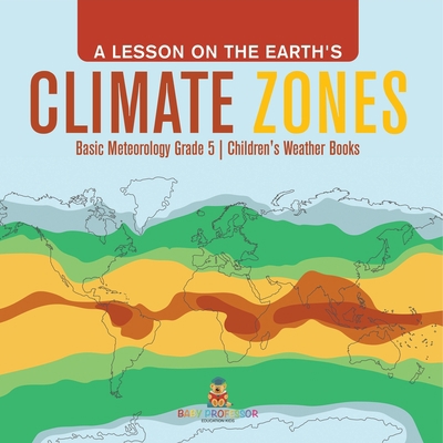 A Lesson on the Earth's Climate Zones Basic Met... 1541960238 Book Cover