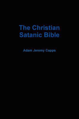 The Christian Satanic Bible 1105714381 Book Cover