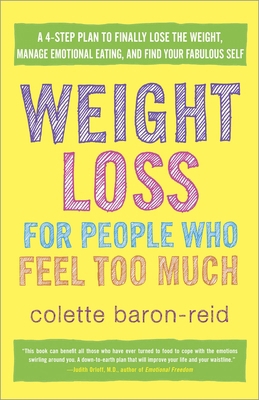 Weight Loss for People Who Feel Too Much: A 4-S... 0307986136 Book Cover