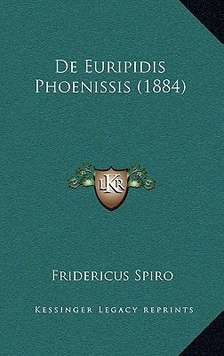 De Euripidis Phoenissis (1884) [Latin] 1168837049 Book Cover