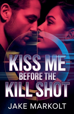 Kiss Me Before the Kill Shot B0H32M1QRC Book Cover