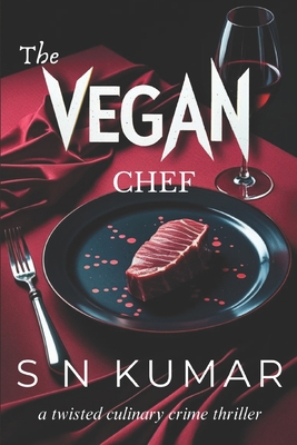 The Vegan Chef: a twisted culinary crime thriller B0FMGWLBBL Book Cover