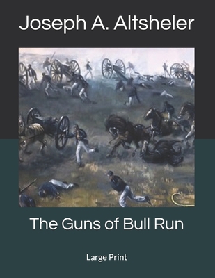 The Guns of Bull Run: Large Print 1086324641 Book Cover