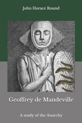 Geoffrey de Mandeville: A study of the Anarchy B08HGPPQNT Book Cover