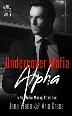 Undercover Mafia Alpha: M/M Mafia Mpreg Romance B0D64MKBLM Book Cover