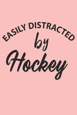 Paperback Easily Distracted By Hockey Notebook, Funny Hockey Cute Notebook a Beautiful: Lined Notebook / Journal Gift, 120 Pages, 6 x 9 inches, Woman Gifts, ... , Cute, Funny, Gift, Journal, College Ruled Book