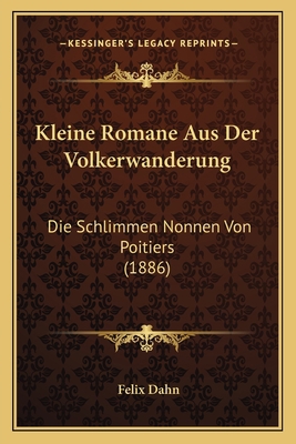 Kleine Romane Aus Der Volkerwanderung: Die Schl... [German] 1166762106 Book Cover