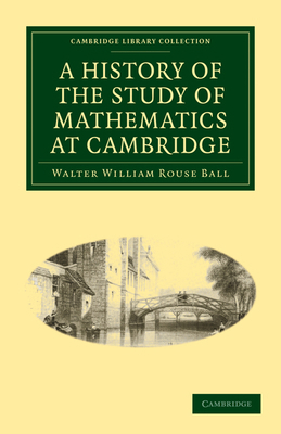 A History of the Study of Mathematics at Cambridge 1108002072 Book Cover