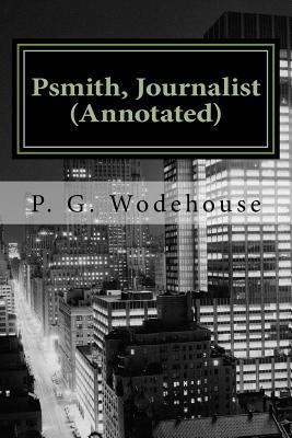 Psmith, Journalist (Annotated) 1530811252 Book Cover