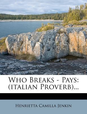 Who Breaks - Pays: (italian Proverb)... 1279761938 Book Cover