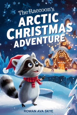 The Raccoon's Arctic Christmas Adventure B0DP2CS5V1 Book Cover