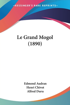 Le Grand Mogol (1890) [French] 1120435730 Book Cover