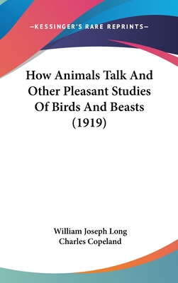 How Animals Talk And Other Pleasant Studies Of ... 1436649471 Book Cover