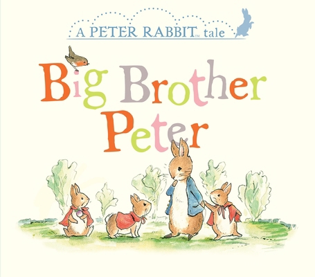 Big Brother Peter: A Peter Rabbit Tale 0241293332 Book Cover