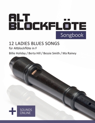 Altblockflöte Songbook - 12 Ladies Blues Songs ... [German] B0CWD7K8XX Book Cover