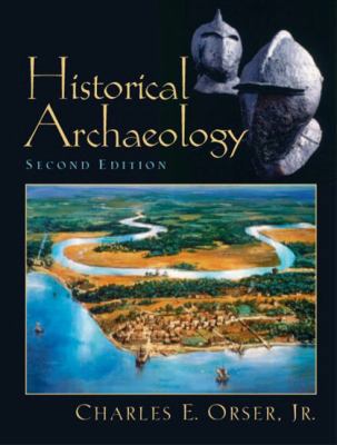 Historical Archaeology (2nd Edition) 0131115618 Book Cover