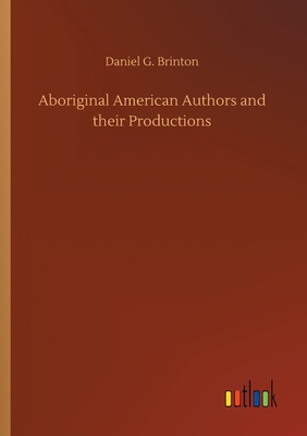 Aboriginal American Authors and their Productions 3734091306 Book Cover