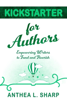 Kickstarter for Authors: Empowering Writers to ... 1680131656 Book Cover