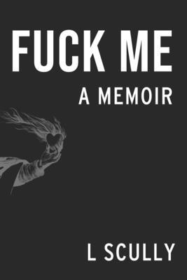 Fuck Me: A Memoir B0C2B9DWVF Book Cover