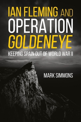 Ian Fleming and Operation Golden Eye: Keeping S... 1636242197 Book Cover