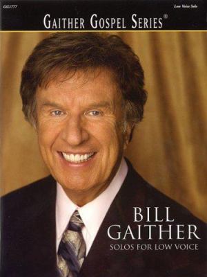 Bill Gaither - Solos for Low Voice 142342414X Book Cover