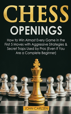 Chess Openings: How to Win Almost Every Game in... 1914276604 Book Cover