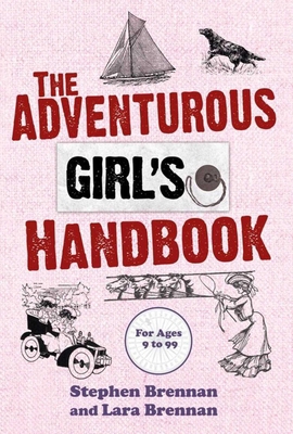 The Adventurous Girl's Handbook: For Ages 9 to 99 1616081643 Book Cover