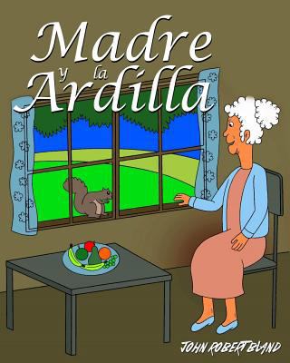 Madre y la Ardilla [Spanish] 1546321616 Book Cover