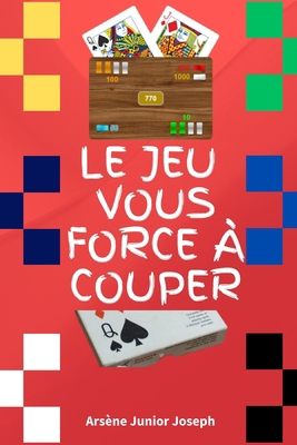Le Jeu Vous Force À Couper [French] B0CYXTX85S Book Cover