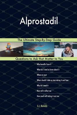 Alprostadil; The Ultimate Step-By-Step Guide 1984007890 Book Cover