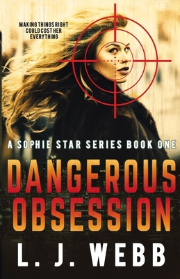 Dangerous Obsession: A Sophie Star Series Book One 1733093915 Book Cover
