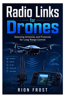 Radio Links for Drones: Selecting Antennas and ... B0H7238M78 Book Cover