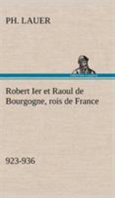 Robert Ier et Raoul de Bourgogne, rois de Franc... [French] 3849139859 Book Cover