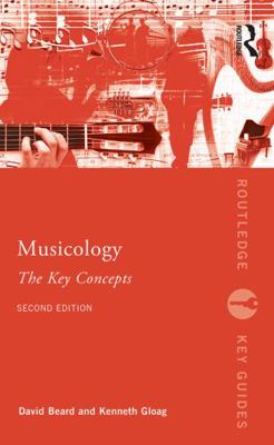 Musicology: The Key Concepts 0415679680 Book Cover
