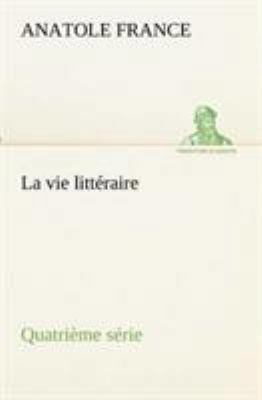 La vie littéraire Quatrième série [French] 3849133230 Book Cover