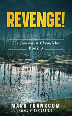 Revenge!: The Baumann Chronicles, Book 3 B0G6SJBR3G Book Cover