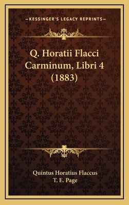 Q. Horatii Flacci Carminum, Libri 4 (1883) [Latin] 1164977296 Book Cover