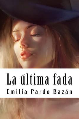 La última fada [Spanish] 1987614828 Book Cover