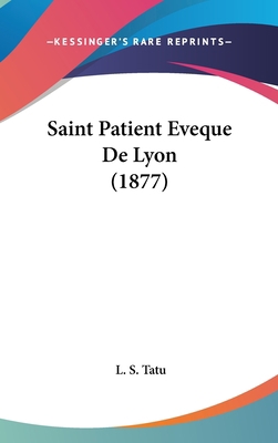 Saint Patient Eveque de Lyon (1877) [French] 1160482985 Book Cover