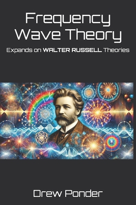 Frequency Wave Theory: Expands on WALTER RUSSEL...            Book Cover