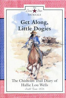 Get Along, Little Dogies: The Chisholm Trail Di... 0896724468 Book Cover