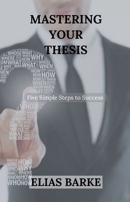 Mastering Your Thesis: Five Simple Steps to Suc...            Book Cover