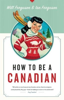 How to Be a Canadian 1553653114 Book Cover
