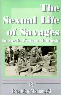 The Sexual Life of Savages: In North-Western Me... 0898753791 Book Cover
