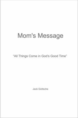 Paperback Mom's Message : All Things Come in God's Good Time Book