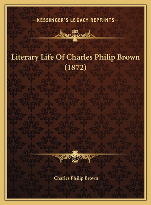 Literary Life Of Charles Philip Brown (1872) 1169511295 Book Cover