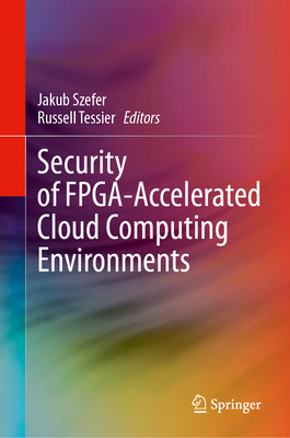 Security of Fpga-Accelerated Cloud Computing En... 3031453948 Book Cover