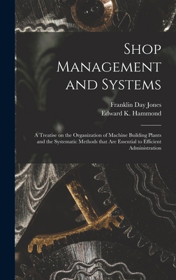 Shop Management and Systems; a Treatise on the ... 1015392199 Book Cover