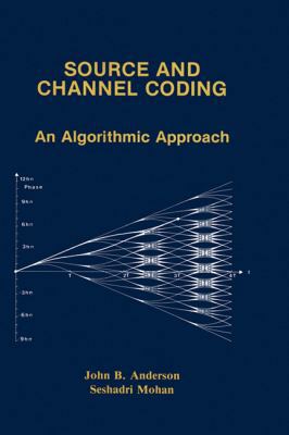 Source and Channel Coding: An Algorithmic Approach 0792392108 Book Cover